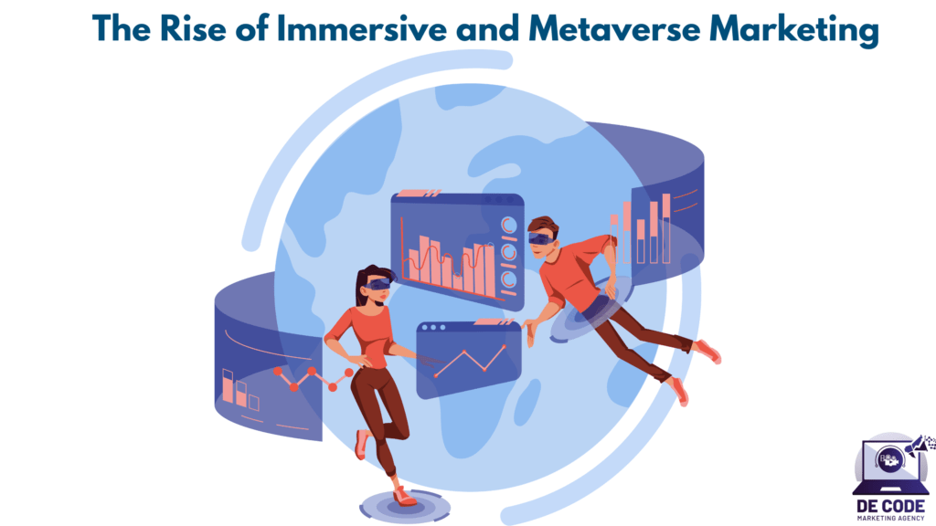 The Rise of Immersive and Metaverse Marketing